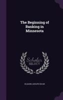 The Beginning of Banking in Minnesota 0526490640 Book Cover