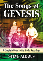 The Songs of Genesis: A Complete Guide to the Studio Recordings 1476681384 Book Cover