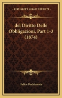 del Diritto Delle Obbligazioni, Part 1-3 (1874) 1160064091 Book Cover
