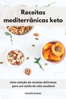Receitas mediterr�nicas keto: Uma cole��o de receitas deliciosas para um estilo de vida saud�vel. Ketogenic Recipes 1802553983 Book Cover