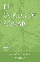 El oficio de soñar: Poesía B09M9D136P Book Cover