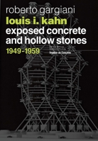 Louis I. Kahn: Exposed Concrete and Hollow Stones, 1949-1959 2940222762 Book Cover