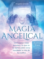 Magia Angelical (Arcángeles Colección 7 en 1): Cómo sanar vidas pasadas y lo que no te dijeron sobre cómo manifestar la vida de tus sueños (Ángeles y ... y Espiritualidad) 1953543847 Book Cover
