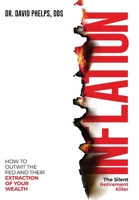 Inflation: The Silent Retirement Killer: How to Outwit the Fed and Their Extraction of Your Wealth B0B2KZYV8D Book Cover