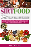 Sirtfood Diet Recipe Book for Beginners: The ultimate recipe book to learn how to burn fat and lose weight by activating your skinny gene. Improve the metabolic power of your body with this 7-day meal B08D4VSBKF Book Cover