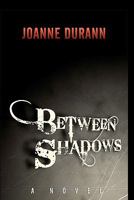 Between Shadows 1456508369 Book Cover