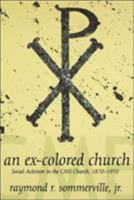 An Ex-Colored Church: Social Activism in the Cme Church, 1870-1970 0865549036 Book Cover