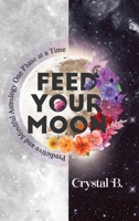 Feed Your Moon: Predictive and Mindful Astrology One Phase at a Time 1736597205 Book Cover
