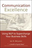 Communication Excellence: Using NLP to Supercharge Your Business Skills 189983639X Book Cover