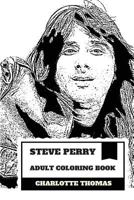 Steve Perry Adult Coloring Book: Journey Founder and Singer, Famous "The Voice" and Hard Rocker Inspired Adult Coloring Book 1986630803 Book Cover