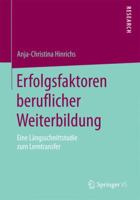 Erfolgsfaktoren Beruflicher Weiterbildung: Eine Langsschnittstudie Zum Lerntransfer 3658127600 Book Cover