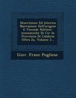Descrizione Ed Istorica Narrazione Dell'origine E Vicende Politico-Economiche Di Cir in Provincia Di Calabria Ultra 2a, Volume 2... 1249723914 Book Cover