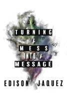 Turning A Mess Into A Message 1720991480 Book Cover
