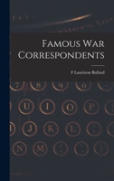 Famous war Correspondents B0BQH72CG1 Book Cover