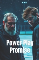 POWER PLAY PROMISE (MM Romance): An MM Hockey Romance of Redemption, Slow-Burn Desire, and Second Chances (Campus to Cup - An MM Hockey Romance Series ... College & Pro Sports Passion) B0G7X1SHB5 Book Cover