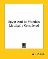 Egypt And Its Wonders Mystically Considered 1425304982 Book Cover