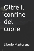 Oltre il confine del cuore (Italian Edition) B0DYYLGZVK Book Cover