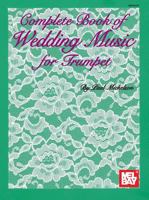 Mel Bay Complete Book of Wedding Music for Trumpet 0871667592 Book Cover