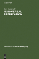 Non-Verbal Predication: Theory, Typology, Diachrony (Functional Grammar Series, No 15) 3110137135 Book Cover