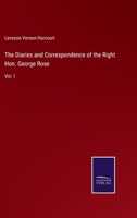 The Diaries and Correspondence of the Right Hon. George Rose: Vol. I 3375102356 Book Cover