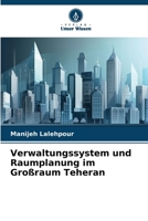 Verwaltungssystem und Raumplanung im Großraum Teheran (German Edition) 6209967388 Book Cover