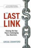 The Last Link: Closing the Gap That Is Sabotaging Your Business 1929774427 Book Cover