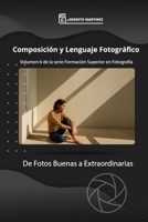 Composición y lenguaje  Fotográfico: De Fotos Buenas a Extraordinarias (Formación Superior en Fotografía) (Spanish Edition) B08B35XHZM Book Cover