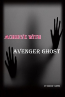 Achieve with Avenger Ghost B08B7G8GG3 Book Cover
