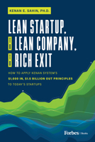 Lean Startup, to Lean Company, to Rich Exit: How to Apply Kenan System's $1000 In, $1.5 Billion Out Principles to Today's Startups B0CQZPRFX5 Book Cover