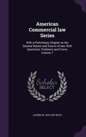 American Commercial law Series: With a Preliminary Chapter on the General Nature and Source of law, With Questions, Problems and Forms Volume 7 1355180376 Book Cover