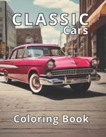 Classic Cars Coloring Book: 50 Exquisite Classic Car Illustrations. A Professional Gateway to Relaxation and Stress Release. (Coloring Book For Adults) B0CQ2M5PHR Book Cover