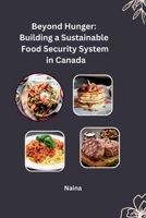 Beyond Hunger: Building a Sustainable Food Security System in Canada 3384235916 Book Cover