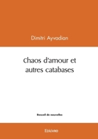 Chaos d'amour et autres catabases (French Edition) 2414623357 Book Cover