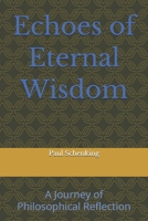 Echoes of Eternal Wisdom: A Journey of Philosophical Reflection B0HCZGF2JD Book Cover
