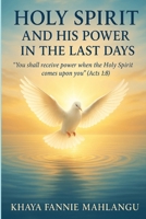 HOLY SPIRIT AND HIS POWER IN THE LAST DAYS: "You Shall Receive Power When The HOLY SPIRIT Comes Upon You" B0FHP6C13P Book Cover