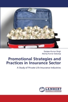 Promotional Strategies and Practices in Insurance Sector: A Study of Private Life Insurance Industries 3659368717 Book Cover