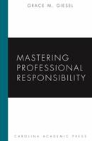 Mastering Professional Responsibility 1594603901 Book Cover