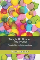 Tangle All Around The World: Tangle Starts, Artangleology 1083016539 Book Cover
