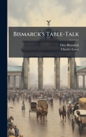 Bismarck's Table-Talk 1023839903 Book Cover