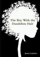 The Boy With the Dandelion Hair 057820715X Book Cover