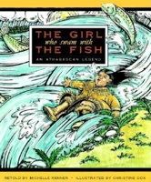 The Girl Who Swam With the Fish: An Athabascan Legend 0882404423 Book Cover