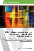 Mikroelektrodenarrays Zur Ableitung Neuronaler Signale in Vitro 3639629337 Book Cover