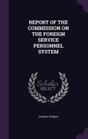 REPORT OF THE COMMISSION ON THE FOREIGN SERVICE PERSONNEL SYSTEM 1355732913 Book Cover