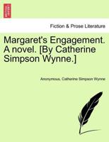 Margaret's Engagement. A novel. [By Catherine Simpson Wynne.] 1241374341 Book Cover