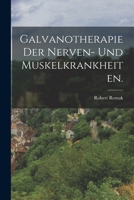 Galvanotherapie Der Nerven- Und Muskelkrankheiten. 1015610625 Book Cover