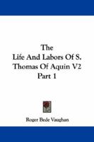 The Life And Labors Of S. Thomas Of Aquin V2 Part 1 1163126454 Book Cover