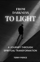 "FROM DARKNESS TO LIGHT: ILLUMINATING VERSES FOR SPIRITUAL AWAKENING" B0FFMN9MXG Book Cover