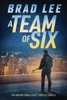A Team of Six: An Unsanctioned Asset Thriller Book 6 0989954706 Book Cover