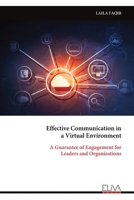 Effective Communication in a Virtual Environment: A Guarantee of Engagement for Leaders and Organizations 9999338747 Book Cover
