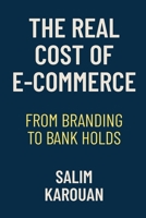 The Real Cost of E-commerce: From Branding to Bank Holds B0F9LMQVP1 Book Cover